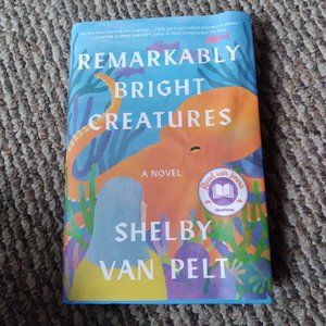 Remarkably Bright Creatures by Shelby Van Pelt